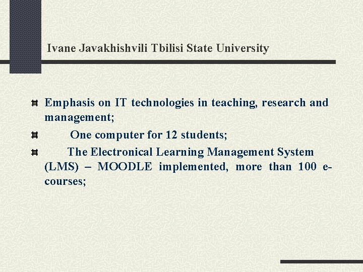 Ivane Javakhishvili Tbilisi State University Emphasis on IT technologies in teaching, research and management;