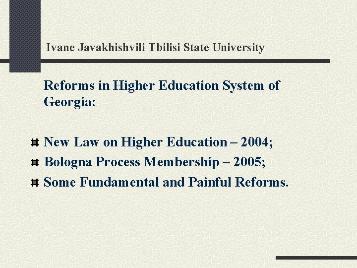 Ivane Javakhishvili Tbilisi State University Reforms in Higher Education System of Georgia: New Law