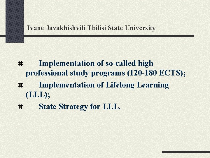 Ivane Javakhishvili Tbilisi State University Implementation of so-called high professional study programs (120 -180