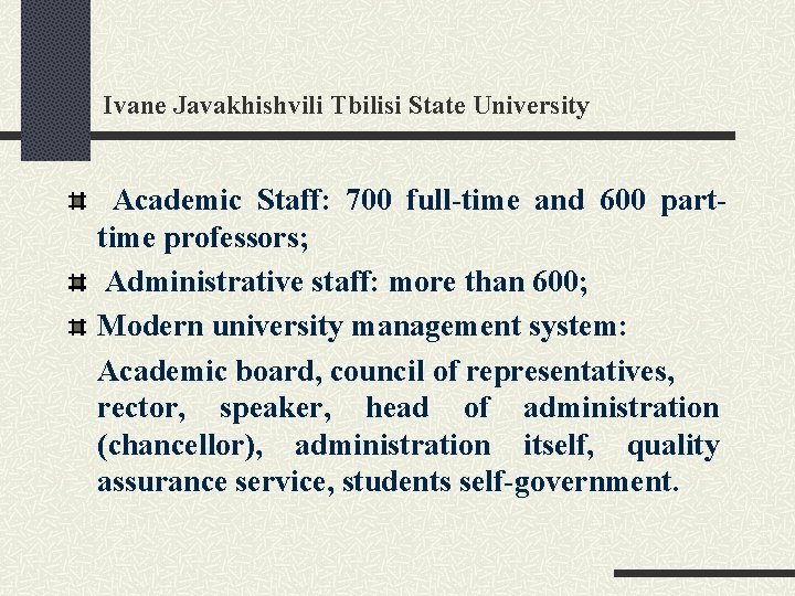 Ivane Javakhishvili Tbilisi State University Academic Staff: 700 full-time and 600 parttime professors; Administrative