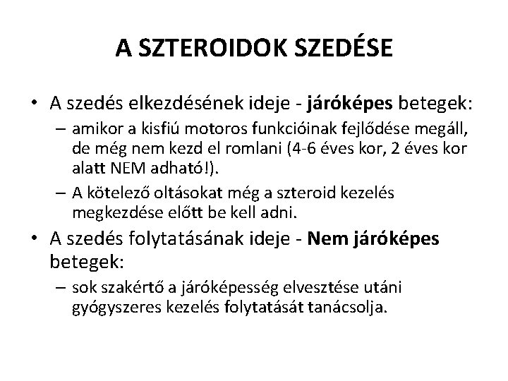 A SZTEROIDOK SZEDÉSE • A szedés elkezdésének ideje - járóképes betegek: – amikor a