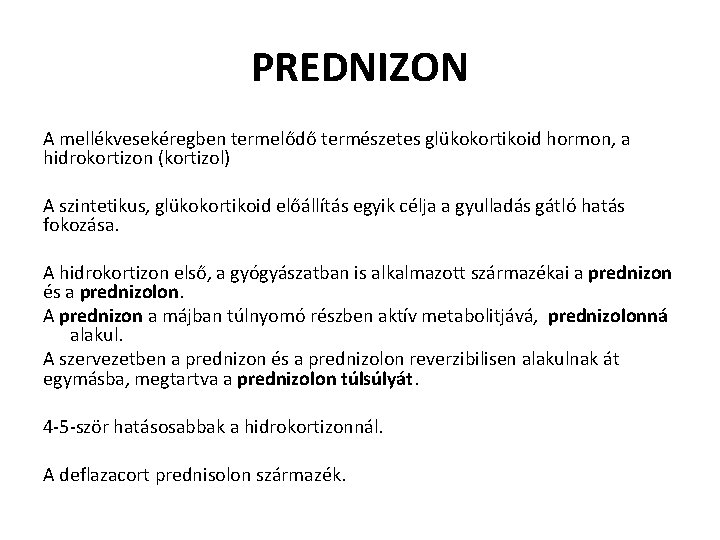 PREDNIZON A mellékvesekéregben termelődő természetes glükokortikoid hormon, a hidrokortizon (kortizol) A szintetikus, glükokortikoid előállítás