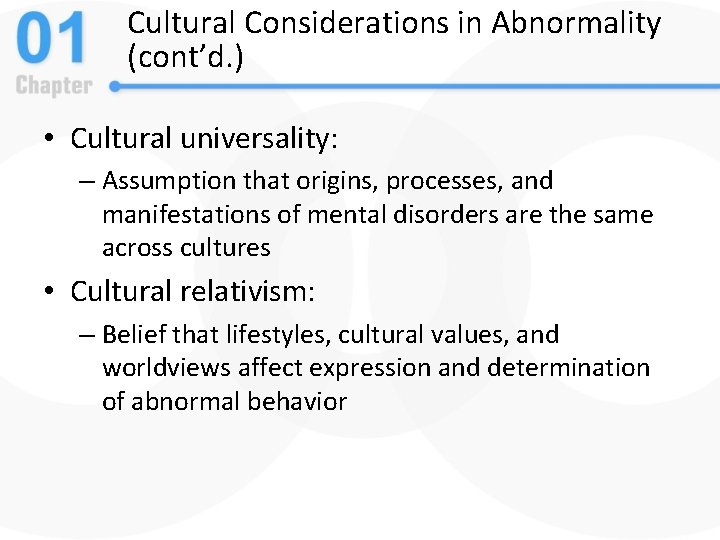 Cultural Considerations in Abnormality (cont’d. ) • Cultural universality: – Assumption that origins, processes,