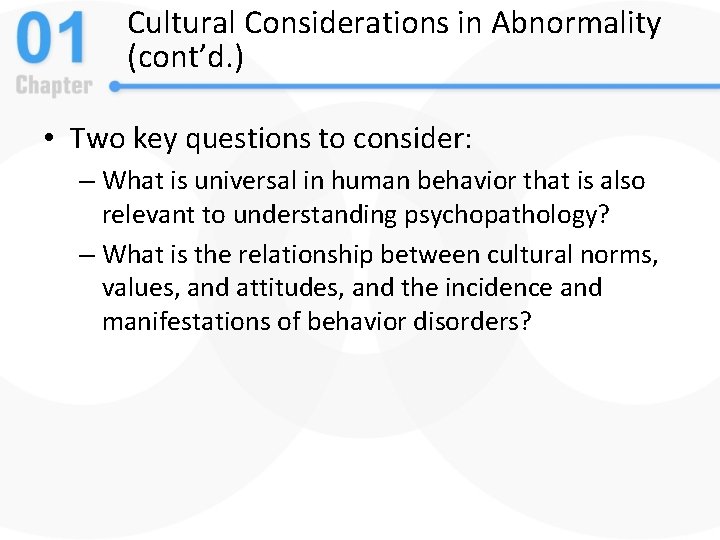 Cultural Considerations in Abnormality (cont’d. ) • Two key questions to consider: – What