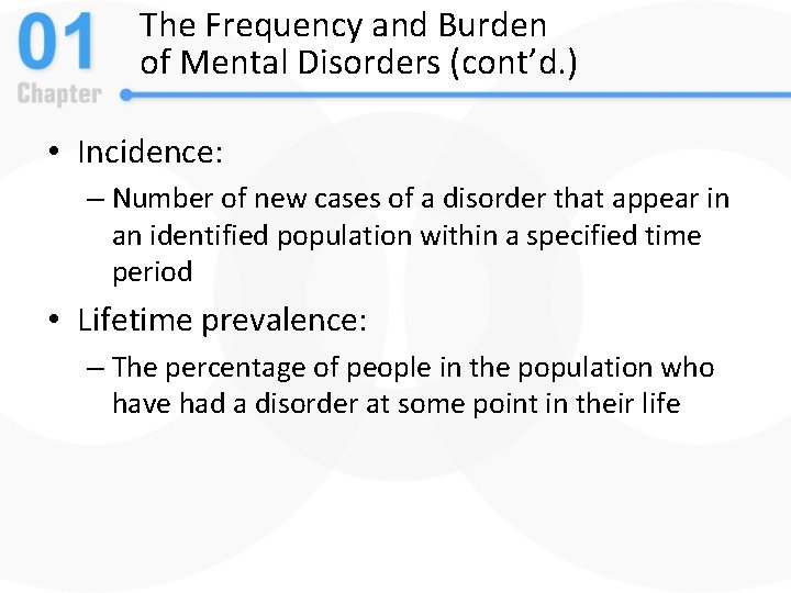 The Frequency and Burden of Mental Disorders (cont’d. ) • Incidence: – Number of