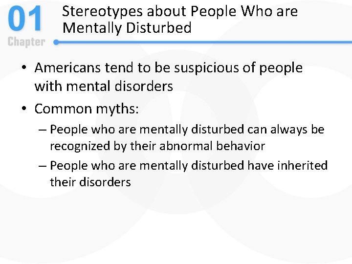 Stereotypes about People Who are Mentally Disturbed • Americans tend to be suspicious of