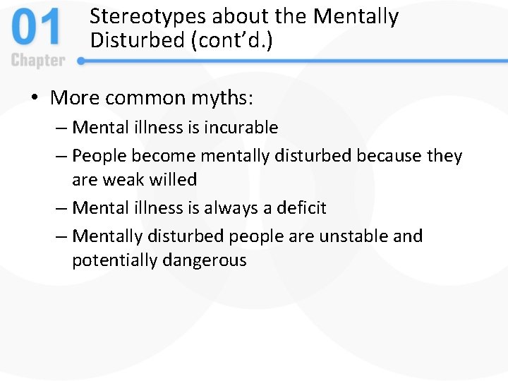 Stereotypes about the Mentally Disturbed (cont’d. ) • More common myths: – Mental illness