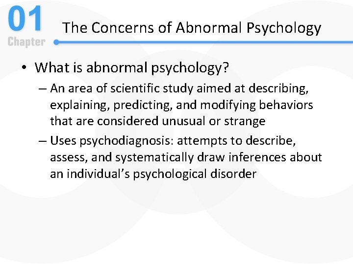 The Concerns of Abnormal Psychology • What is abnormal psychology? – An area of