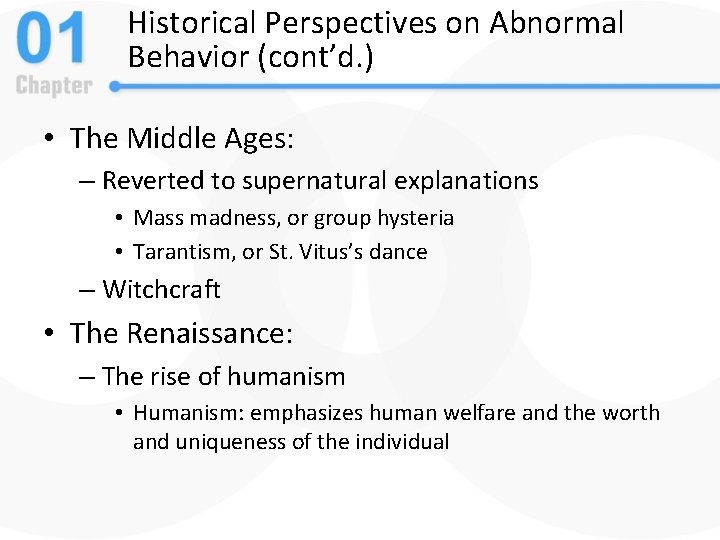 Historical Perspectives on Abnormal Behavior (cont’d. ) • The Middle Ages: – Reverted to