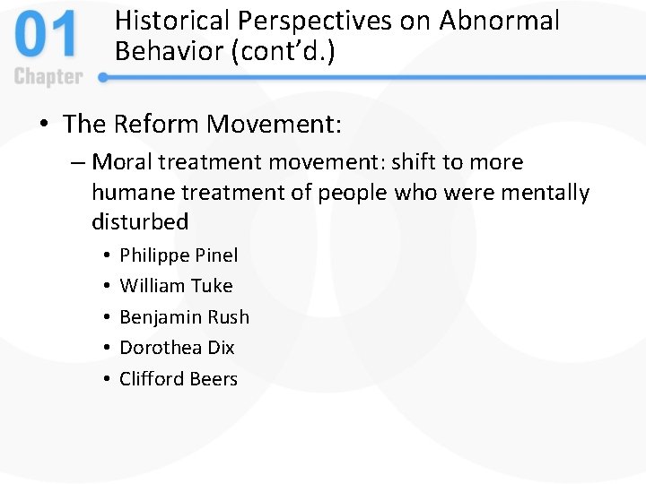 Historical Perspectives on Abnormal Behavior (cont’d. ) • The Reform Movement: – Moral treatment