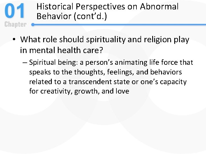 Historical Perspectives on Abnormal Behavior (cont’d. ) • What role should spirituality and religion