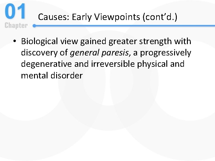 Causes: Early Viewpoints (cont’d. ) • Biological view gained greater strength with discovery of