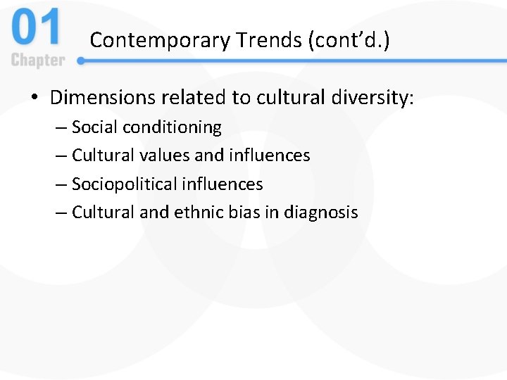 Contemporary Trends (cont’d. ) • Dimensions related to cultural diversity: – Social conditioning –