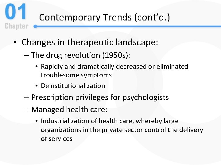 Contemporary Trends (cont’d. ) • Changes in therapeutic landscape: – The drug revolution (1950