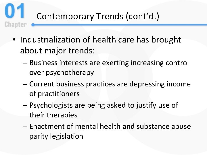 Contemporary Trends (cont’d. ) • Industrialization of health care has brought about major trends:
