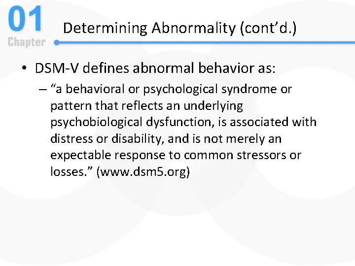 Determining Abnormality (cont’d. ) • DSM-V defines abnormal behavior as: – “a behavioral or