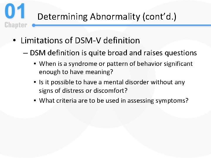 Determining Abnormality (cont’d. ) • Limitations of DSM-V definition – DSM definition is quite