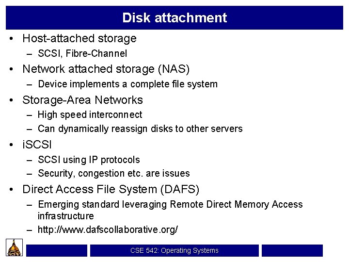Disk attachment • Host-attached storage – SCSI, Fibre-Channel • Network attached storage (NAS) –