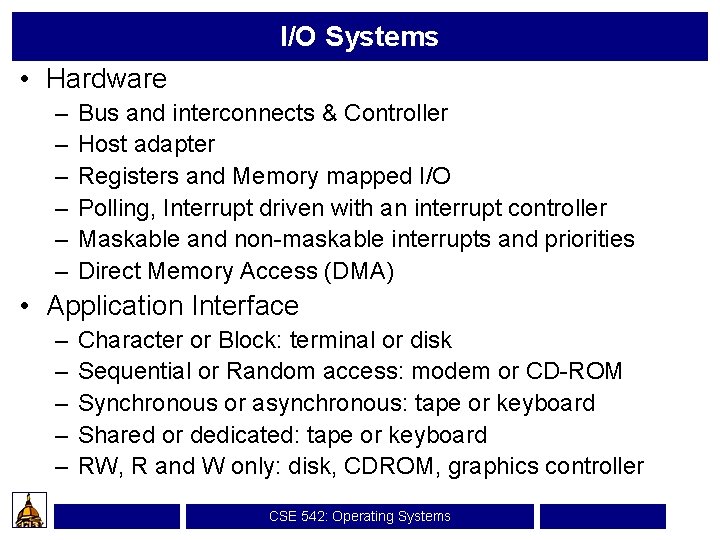 I/O Systems • Hardware – – – Bus and interconnects & Controller Host adapter