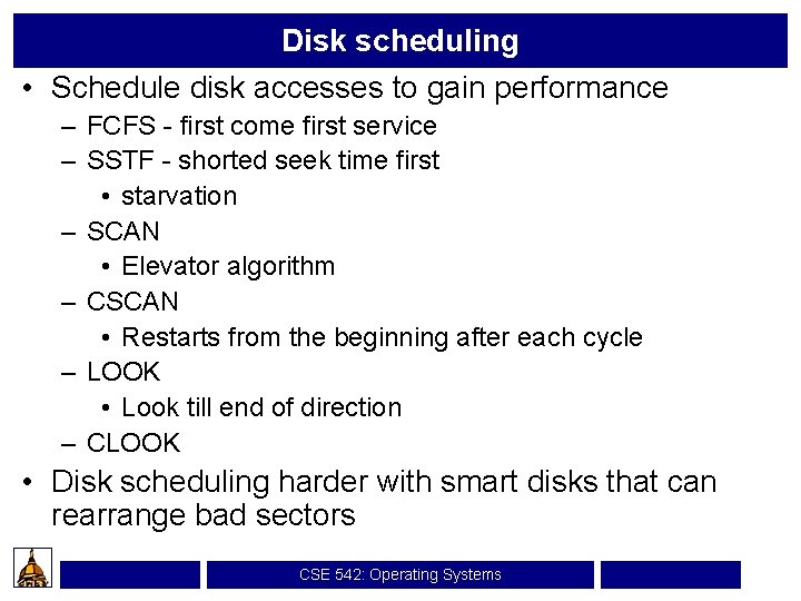 Disk scheduling • Schedule disk accesses to gain performance – FCFS - first come