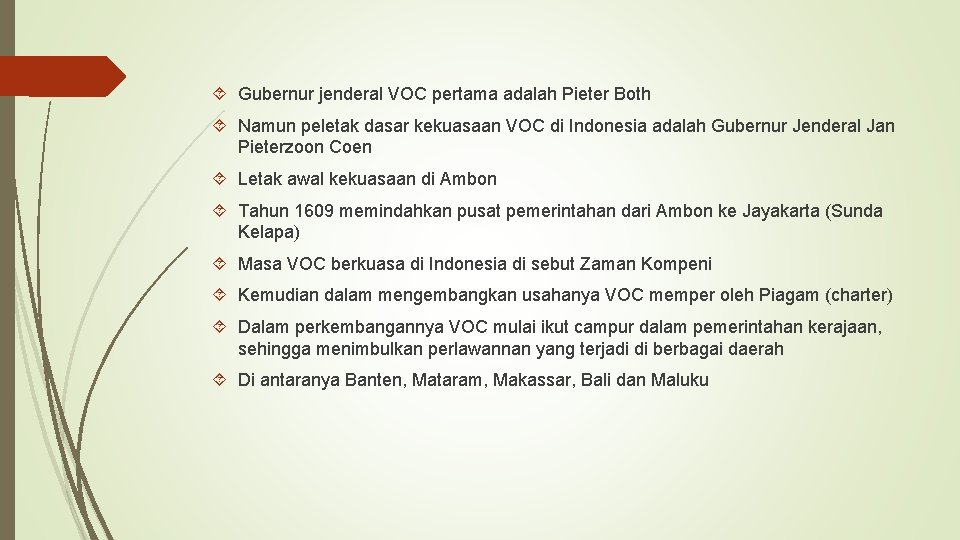  Gubernur jenderal VOC pertama adalah Pieter Both Namun peletak dasar kekuasaan VOC di