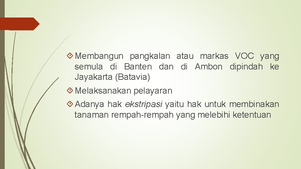  Membangun pangkalan atau markas VOC yang semula di Banten dan di Ambon dipindah