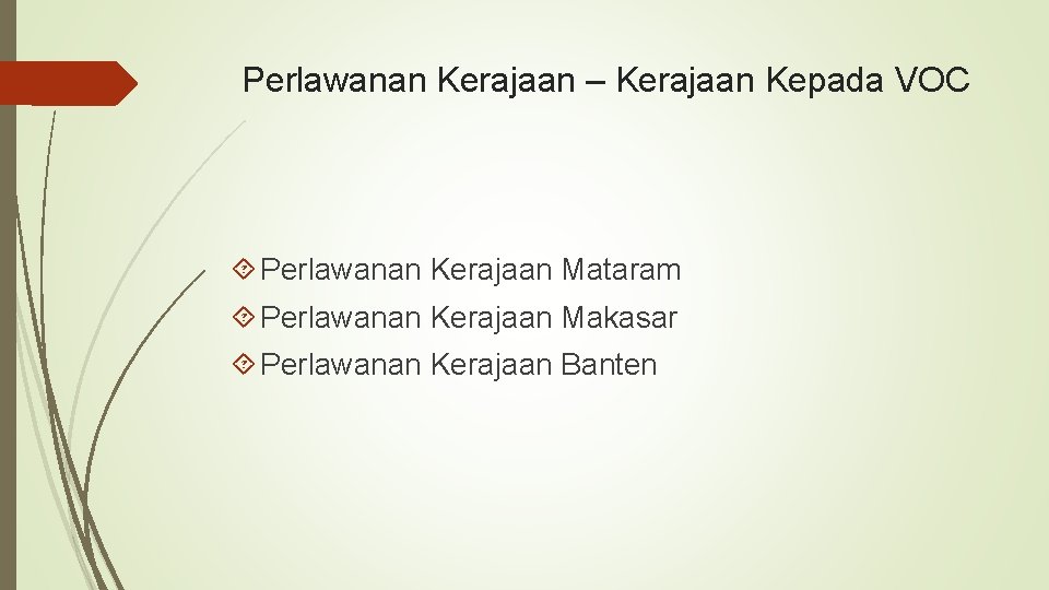 Perlawanan Kerajaan – Kerajaan Kepada VOC Perlawanan Kerajaan Mataram Perlawanan Kerajaan Makasar Perlawanan Kerajaan