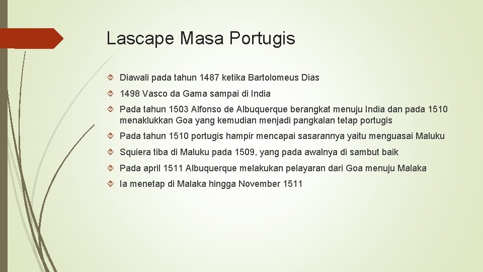 Lascape Masa Portugis Diawali pada tahun 1487 ketika Bartolomeus Dias 1498 Vasco da Gama