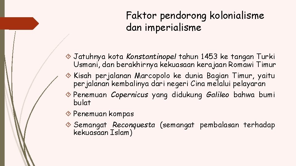 Faktor pendorong kolonialisme dan imperialisme Jatuhnya kota Konstantinopel tahun 1453 ke tangan Turki Usmani,