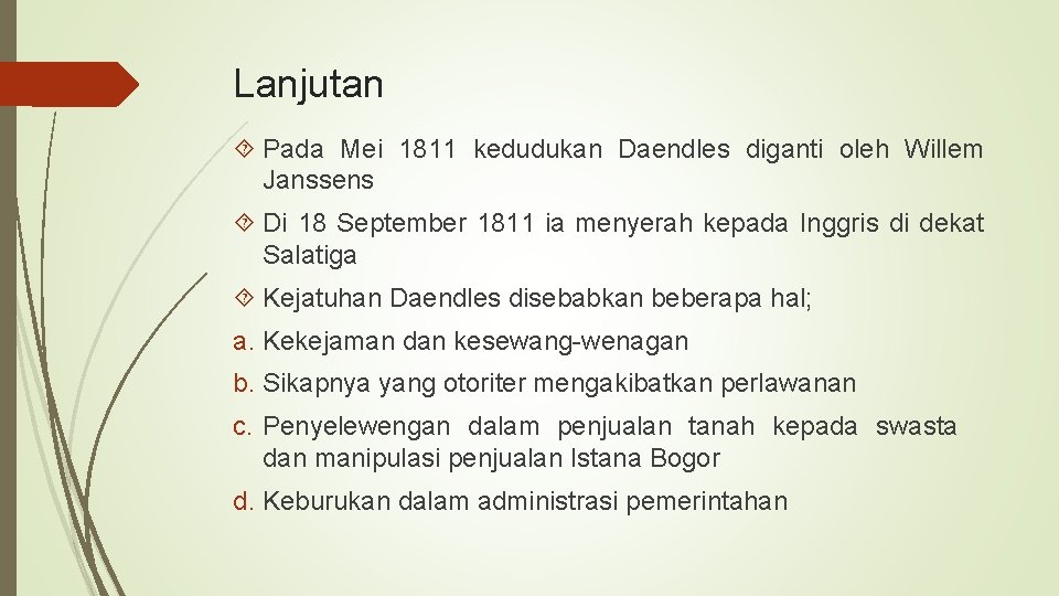 Lanjutan Pada Mei 1811 kedudukan Daendles diganti oleh Willem Janssens Di 18 September 1811