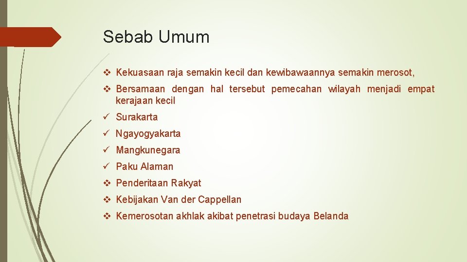 Sebab Umum v Kekuasaan raja semakin kecil dan kewibawaannya semakin merosot, v Bersamaan dengan