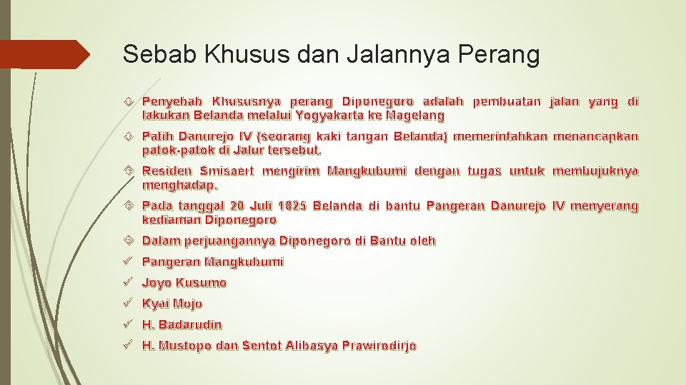 Sebab Khusus dan Jalannya Perang Penyebab Khususnya perang Diponegoro adalah pembuatan jalan yang di