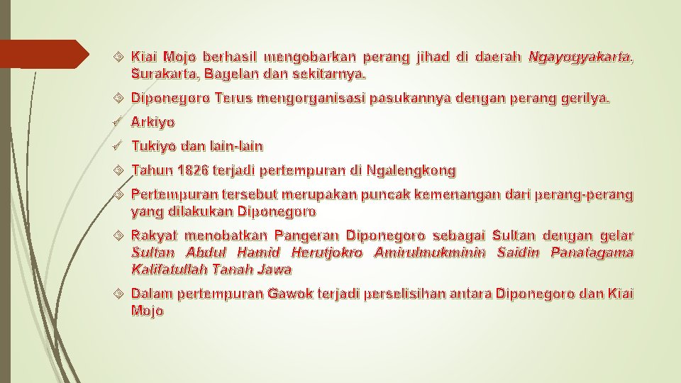  Kiai Mojo berhasil mengobarkan perang jihad di daerah Ngayogyakarta, Surakarta, Bagelan dan sekitarnya.