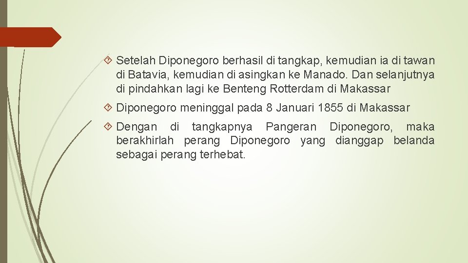  Setelah Diponegoro berhasil di tangkap, kemudian ia di tawan di Batavia, kemudian di