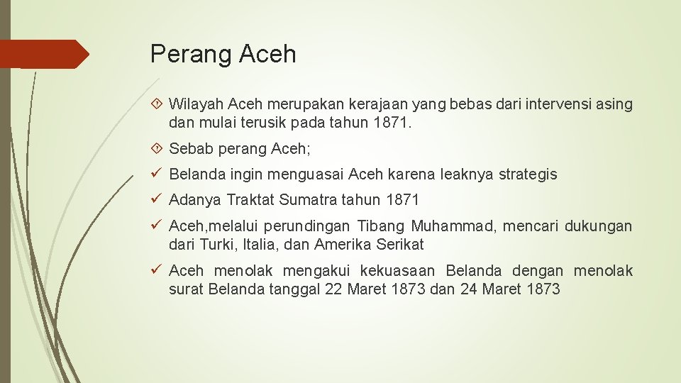 Perang Aceh Wilayah Aceh merupakan kerajaan yang bebas dari intervensi asing dan mulai terusik