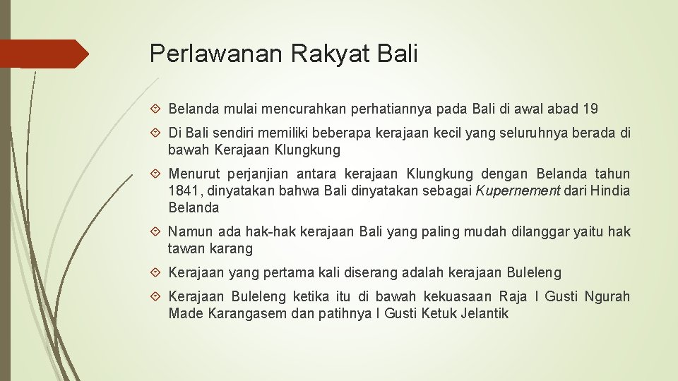 Perlawanan Rakyat Bali Belanda mulai mencurahkan perhatiannya pada Bali di awal abad 19 Di