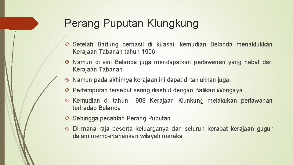 Perang Puputan Klungkung Setelah Badung berhasil di kuasai, kemudian Belanda menaklukkan Kerajaan Tabanan tahun