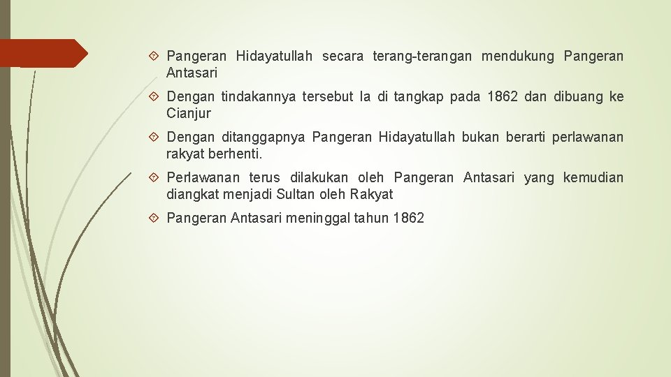  Pangeran Hidayatullah secara terang-terangan mendukung Pangeran Antasari Dengan tindakannya tersebut Ia di tangkap