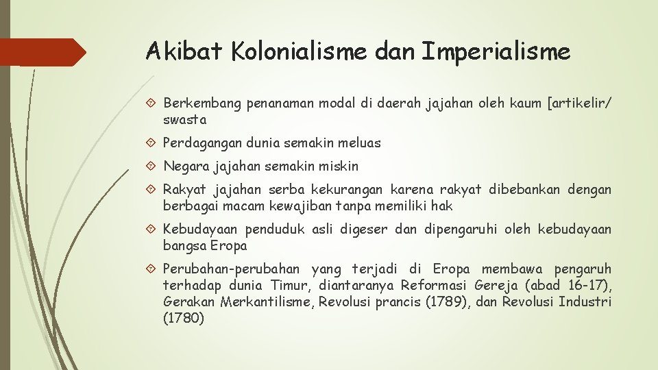 Akibat Kolonialisme dan Imperialisme Berkembang penanaman modal di daerah jajahan oleh kaum [artikelir/ swasta