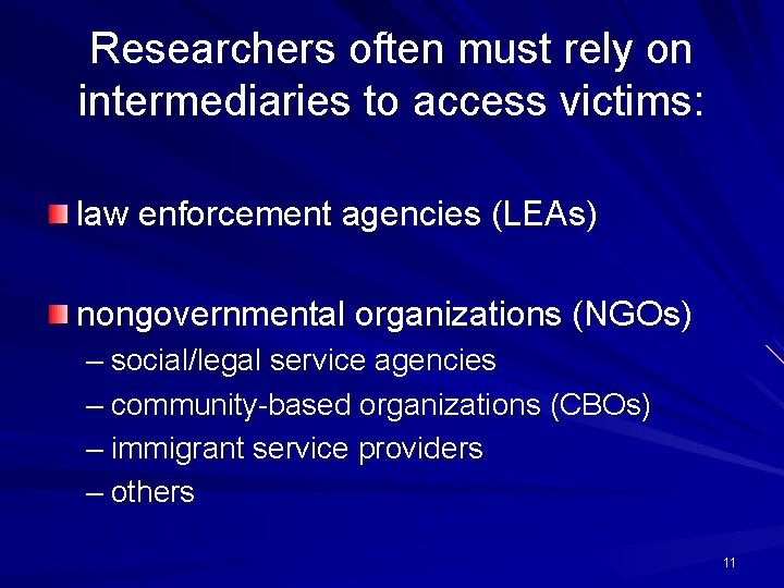 Researchers often must rely on intermediaries to access victims: law enforcement agencies (LEAs) nongovernmental