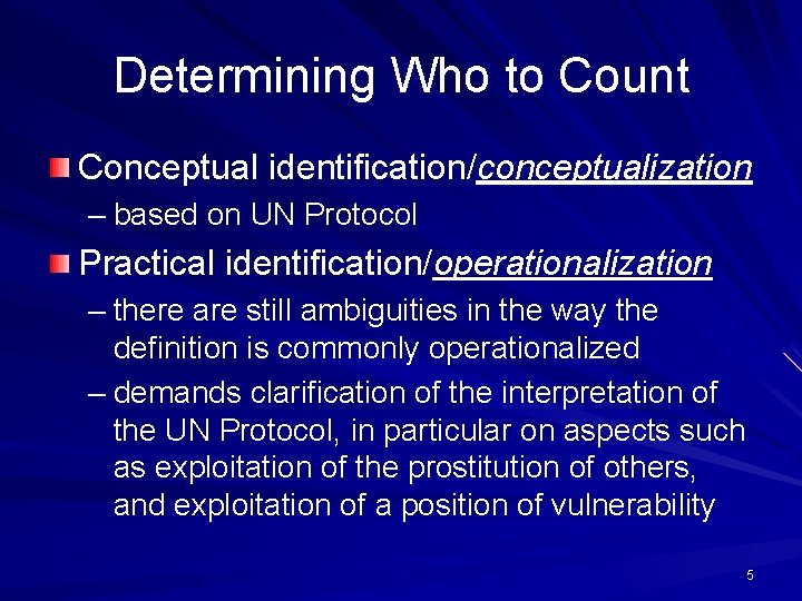 Determining Who to Count Conceptual identification/conceptualization – based on UN Protocol Practical identification/operationalization –