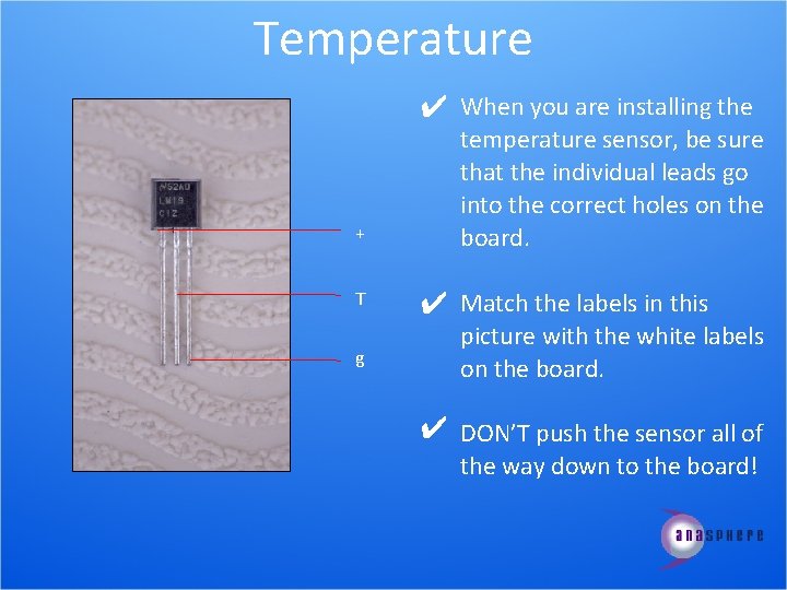 Temperature ✔ When you are installing the + T g temperature sensor, be sure