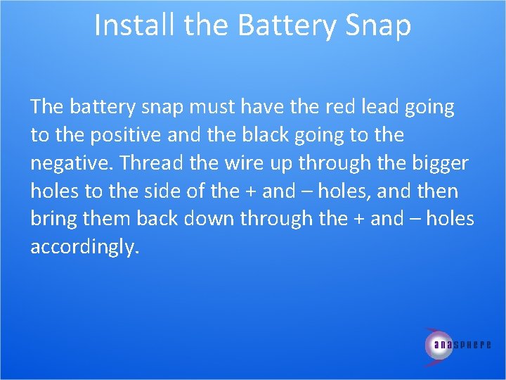 Install the Battery Snap The battery snap must have the red lead going to