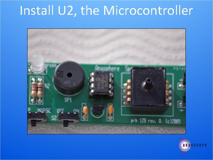 Install U 2, the Microcontroller 