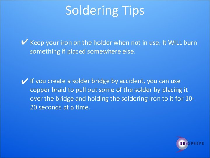 Soldering Tips ✔ Keep your iron on the holder when not in use. It