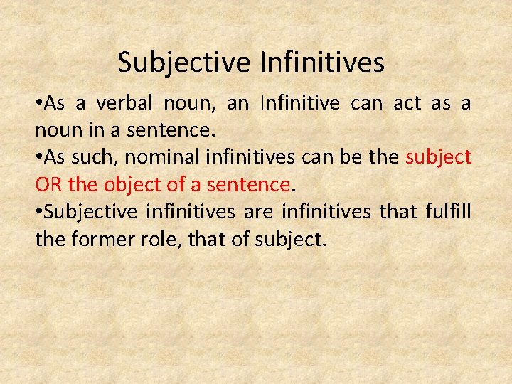 Subjective Infinitives • As a verbal noun, an Infinitive can act as a noun
