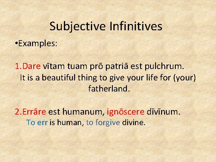 Subjective Infinitives • Examples: 1. Dare vītam tuam prō patriā est pulchrum. It is