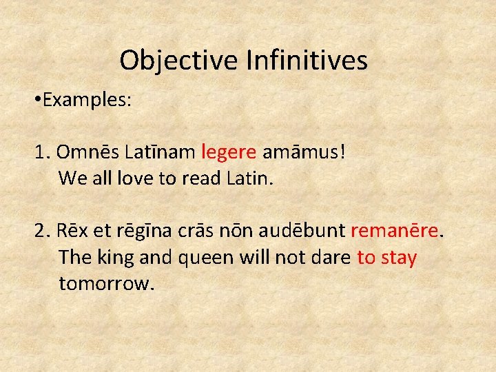 Objective Infinitives • Examples: 1. Omnēs Latīnam legere amāmus! We all love to read