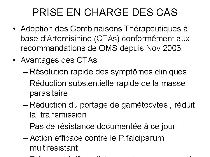 PRISE EN CHARGE DES CAS • Adoption des Combinaisons Thérapeutiques à base d’Artemisinine (CTAs)