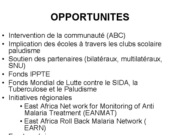 OPPORTUNITES • Intervention de la communauté (ABC) • Implication des écoles à travers les